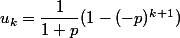 u_k=\dfrac1{1+p}(1-(-p)^{k+1})